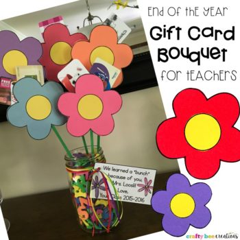 End of the Year Flower Gift Card Bouquet for Teachers - Crafty Bee ...