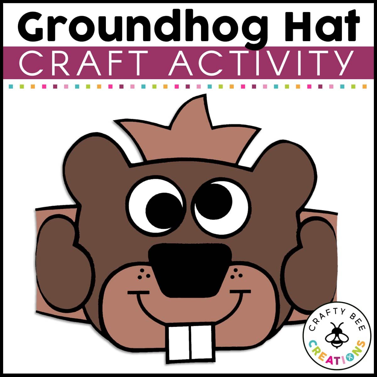 Groundhog Day Hat Craft Activity - Crafty Bee Creations